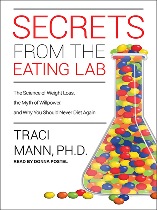 Title details for Secrets from the Eating Lab by Traci Mann, Ph. D - Available
